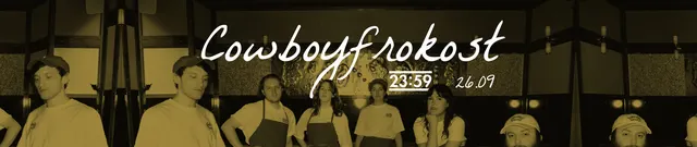 Cowboyfrokost // 23:59